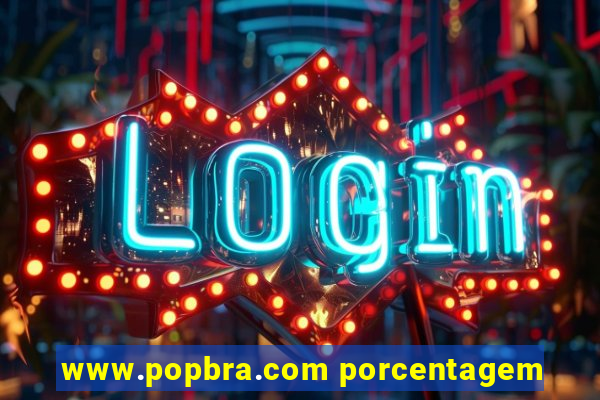 www.popbra.com porcentagem